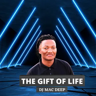 The Gift of Life by DJ Mac Deep