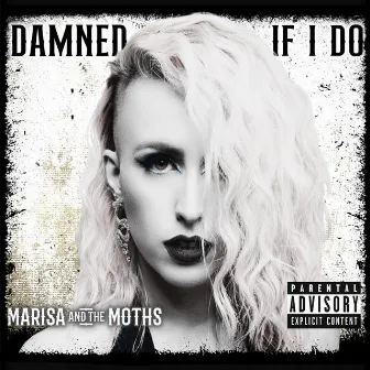 Damned If I Do by Marisa And The Moths