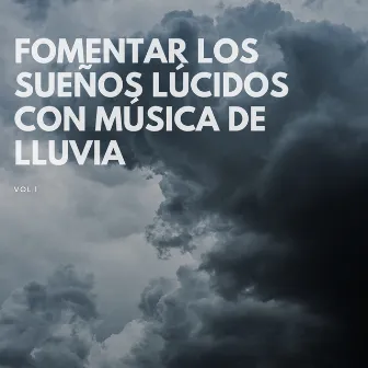 Fomentar Los Sueños Lúcidos Con Música De Lluvia Vol. 1 by Sueño Sonidos Lluvia