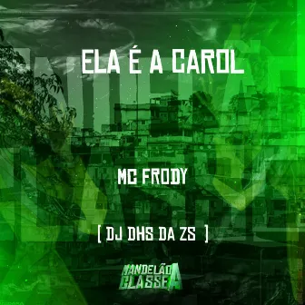 Ela É a Carol by MC FRODY