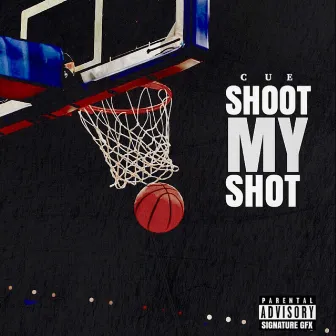 Shoot My Shot by Young Cue