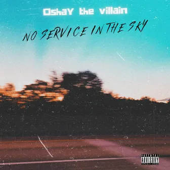 NO SERVICE IN THE SKY (EP) by Oshay the Villain