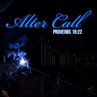 Alter Call (Proverbs 18:22) by Tinkez