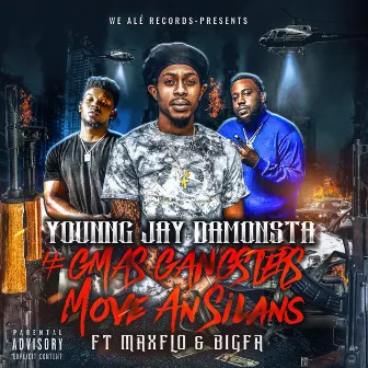 GMAS-Gangsters Move An Silans (X MaxFlo X Bigfa) by Younng Jay DaMonsta