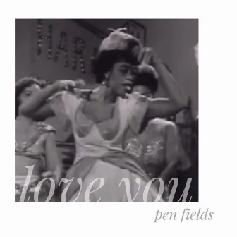 Love You by Pen Fields