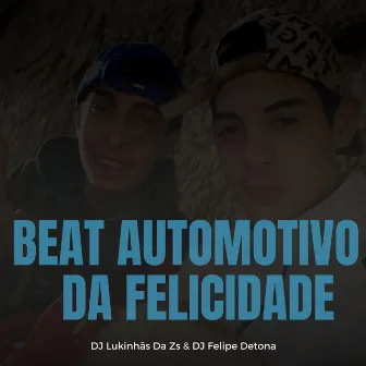 BEAT AUTOMOTIVO DA FELICIDADE by Dj LUKINHAs da zs