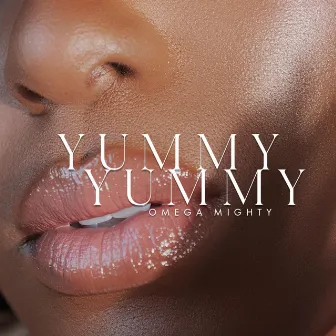 Yummy Yummy (Get Yummy) by Omega Mighty