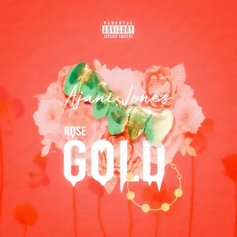 ROSE GOLD by Ajani Jones