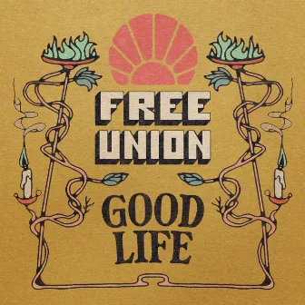 Good Life by Free Union