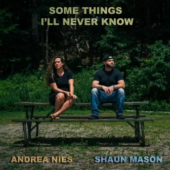 Some Things I'll Never Know by Shaun Mason