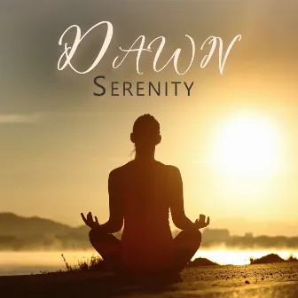 Dawn Serenity: Tranquil Meditation to Start Day by Pure Meditation Collection