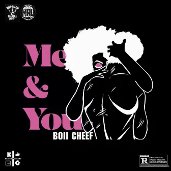 Me & You by Boii Cheef