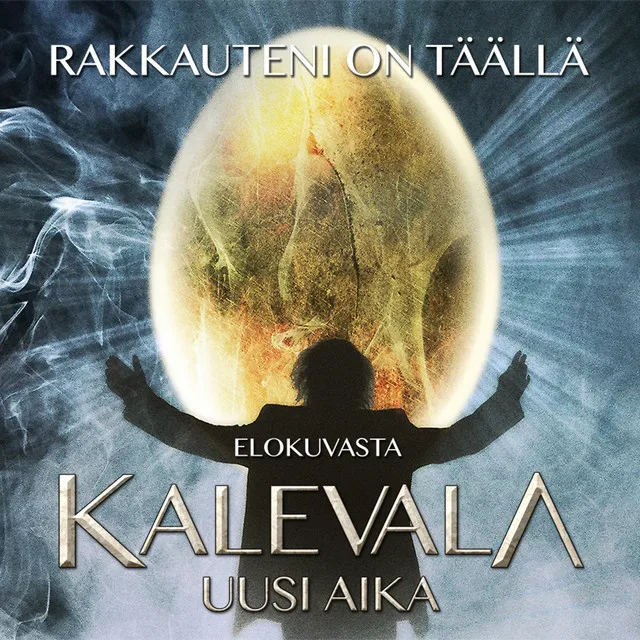 Rakkauteni on täällä - Musiikkia elokuvasta Kalevala - Uusi aika