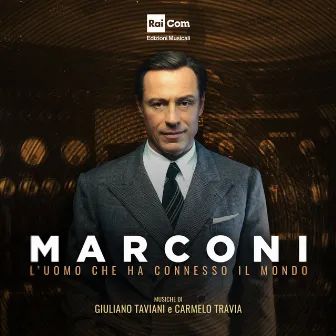 MARCONI - L'UOMO CHE HA CONNESSO IL MONDO (Colonna Sonora Originale della Serie Tv) by Giuliano Taviani