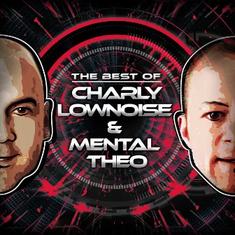 The Best Of Charly Lownoise & Mental Theo by Charly Lownoise & Mental Theo