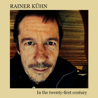 In the twenty-first century by Rainer Kühn