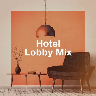 Hotel Lobby Mix by Elevator Music Radio