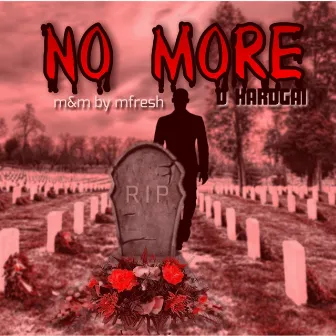 No More by D Hardgai