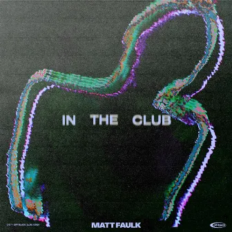 In The Club by Matt Faulk