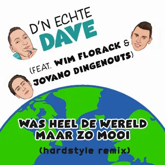 Was heel de wereld maar zo mooi (Hardstyle remix) by D'n echte Dave