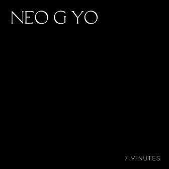 7 Minutes by Neo G Yo