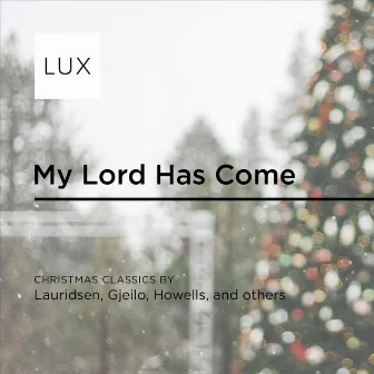 My Lord Has Come by Lux