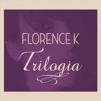 Trilogia by Florence K