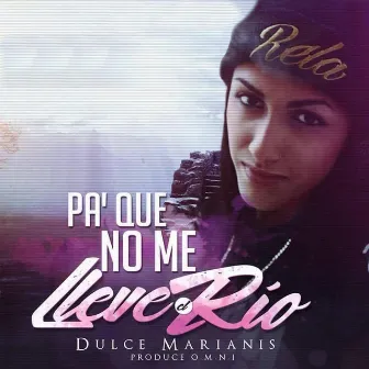 Pa Que No Me Lleve el Rio by Dulce Marianis