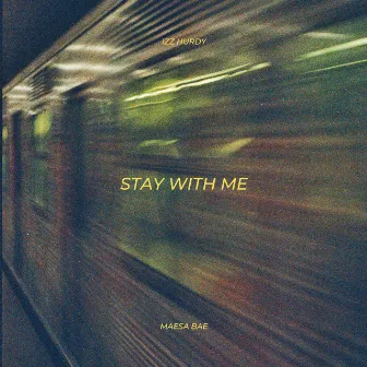 Stay With Me by MAESA BAE