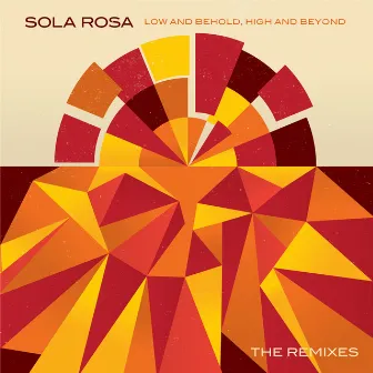 Low and Behold, High and Beyond - the Remixes by Sola Rosa