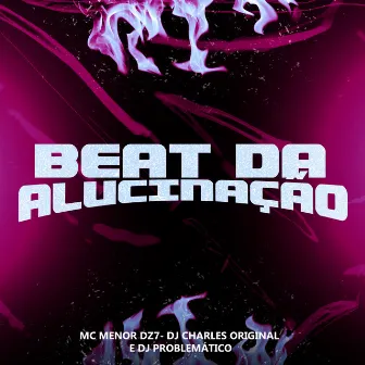 Beat da Alucinação by MC Menor da Dz7