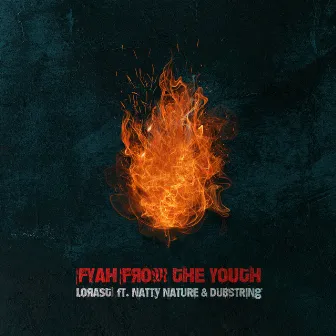 Fyah From The Youth by Lorast