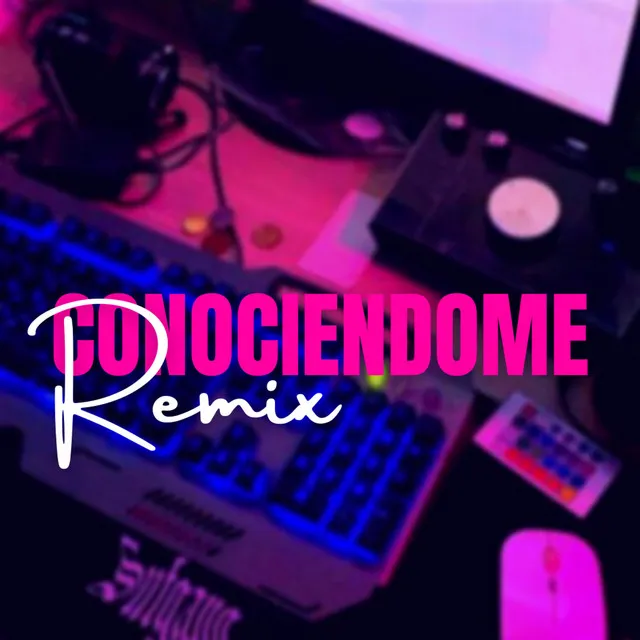 Conociéndome - Remix