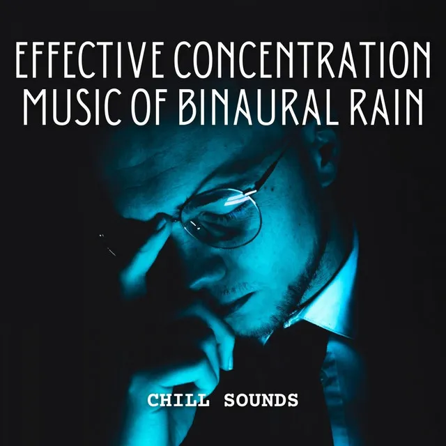 Chill Sounds: Effective Concentration Music of Binaural Rain