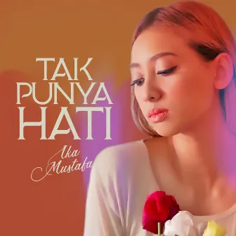 TAK PUNYA HATI by Ika Mustafa