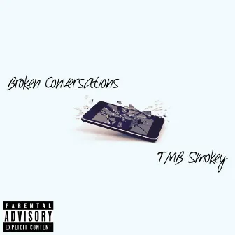 Broken Conversations by TMB Smokey