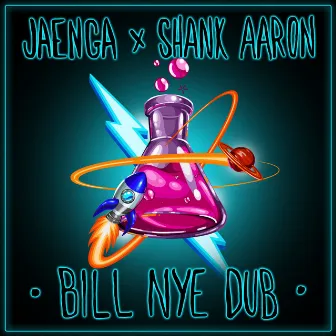 Bill Nye Dub by Shank Aaron