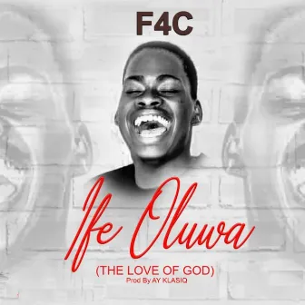 Ife Oluwa (The Love Of God) by F4c