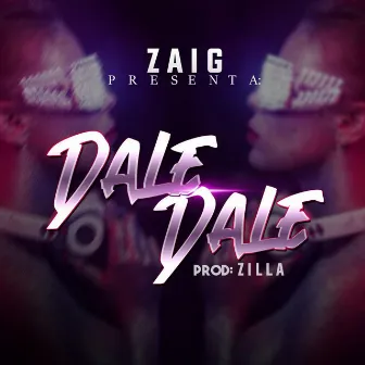 Dale Dale by Zaig