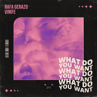 What Do You Want by Rafa Gerazo