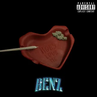 Hoes Love Me by Benz