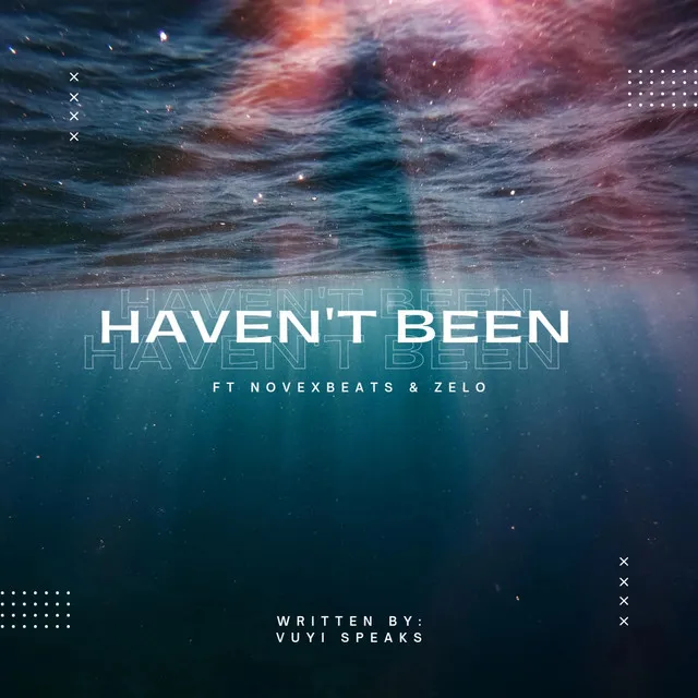 Haven't Been