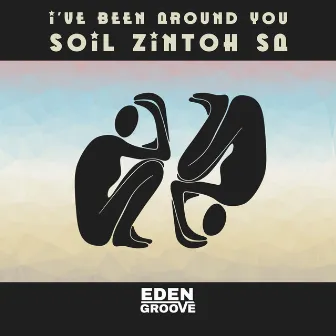 I've Been Around You by Soil Zintoh SA