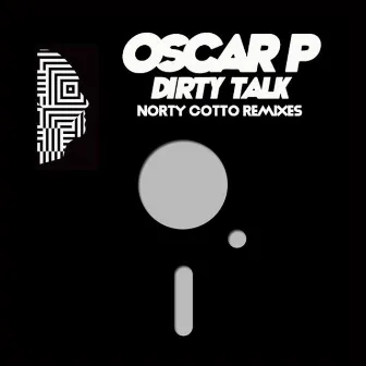 Dirty Talk - Norty Cotto Remixes by Norty Cotto