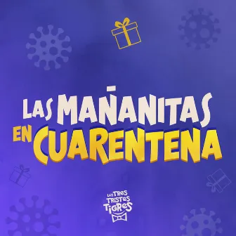 Las Mañanitas en Cuarentena by Los Tres Tristes Tigres