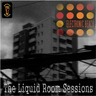 The Liquid Room Sessions by Electronic Beach