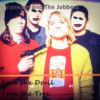 I am the Devil, I am the Tree by Yankem and the Jobbers