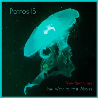 The Way to the Abyss (Remixes) by Patros15