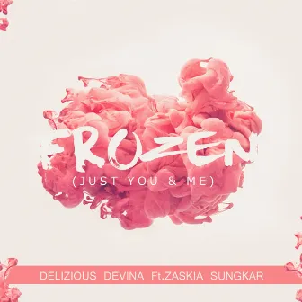 Frozen (Just You & Me) [feat. Zaskia Sungkar] by Delizious Devina