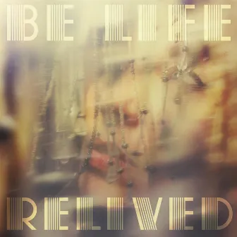 Be Life Relived by Anne Garner